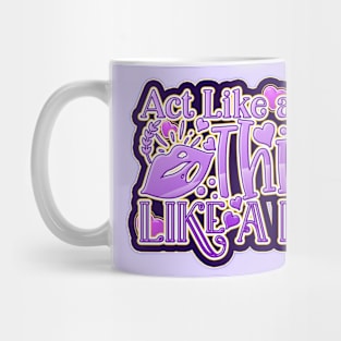 Act Like a Lady, Think like a Boss Mug